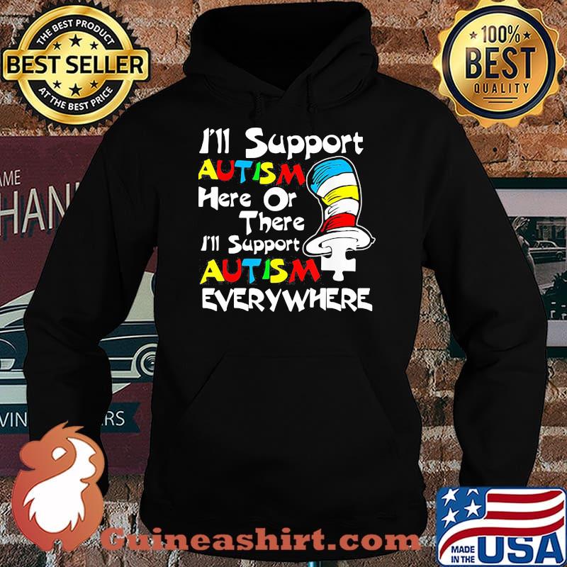 I'll Support Autism Here Or There Autism Dr Seuss Shirt Hoodie