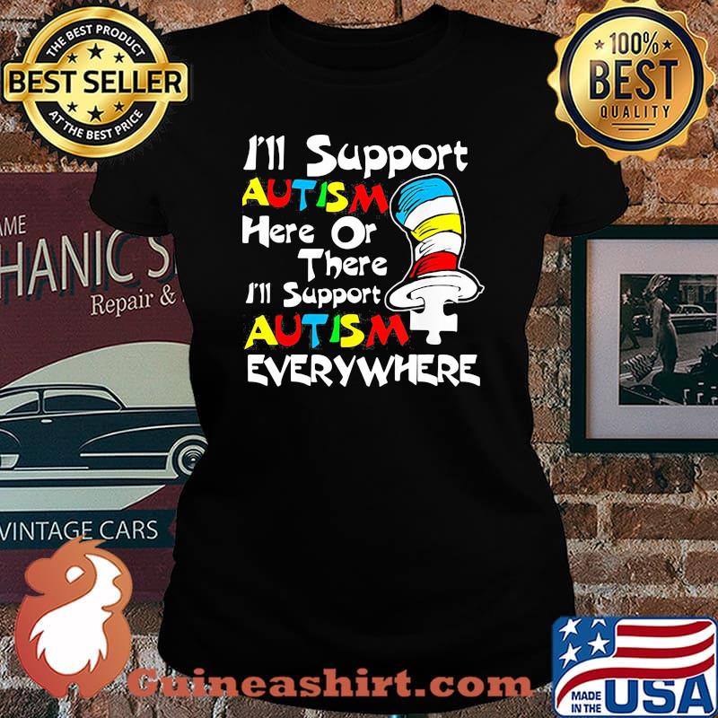 I'll Support Autism Here Or There Autism Dr Seuss Shirt Laides tee