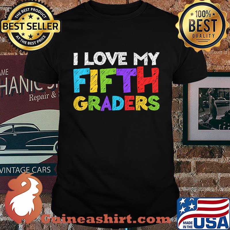 I Love My Fifth Graders 5th Grade Back To School Shirt