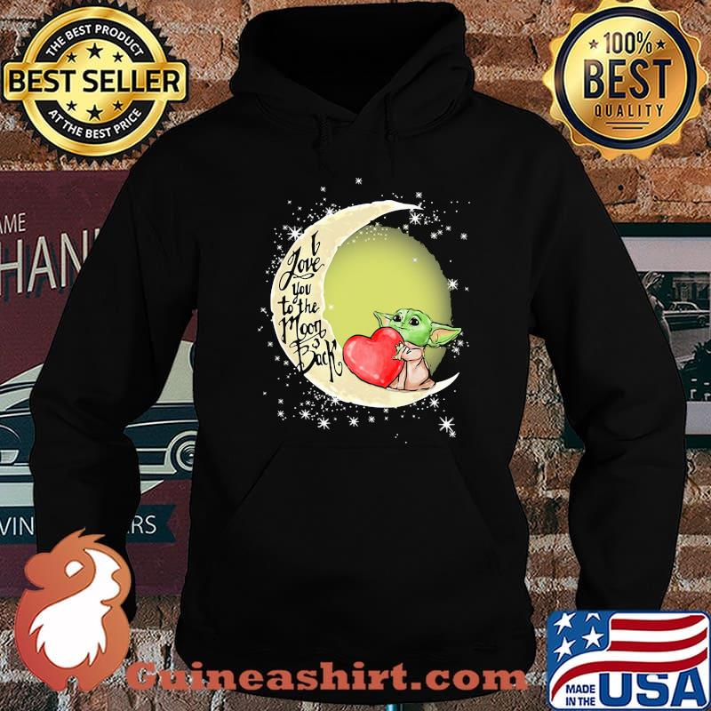 I Love You To The Moon Back Yoda Shirt Hoodie