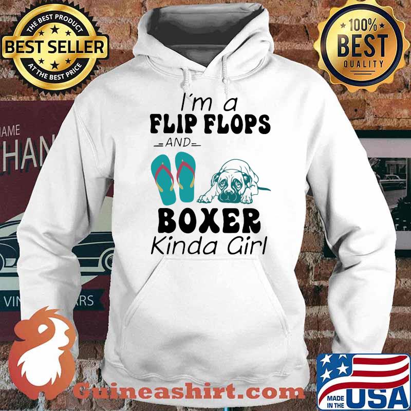 I'm A Flip Flops And Boxer Kinda Girl Dog Shirt Hoodie
