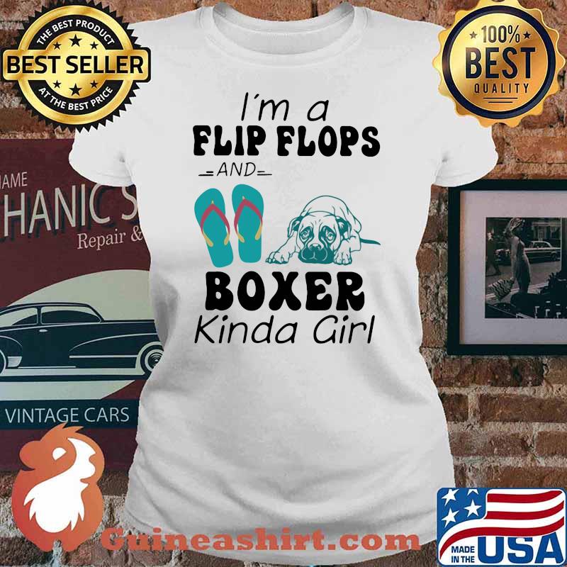 I'm A Flip Flops And Boxer Kinda Girl Dog Shirt Ladies tee