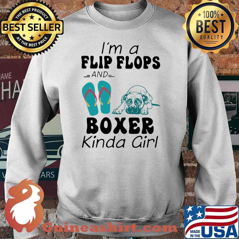 I'm A Flip Flops And Boxer Kinda Girl Dog Shirt Sweater