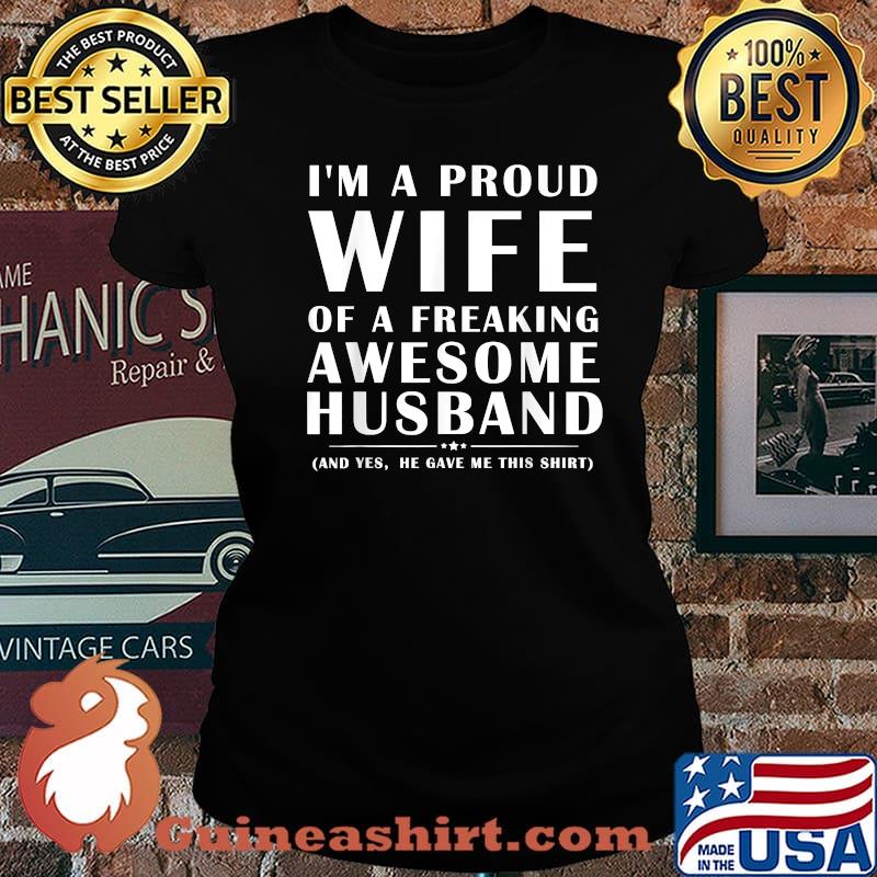 I'm A Proud Wife Of A Freaking Awesome & Crazy Husband Shirt Laides tee