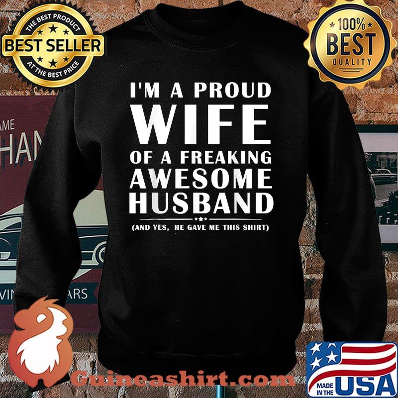 I'm A Proud Wife Of A Freaking Awesome & Crazy Husband Shirt Sweater
