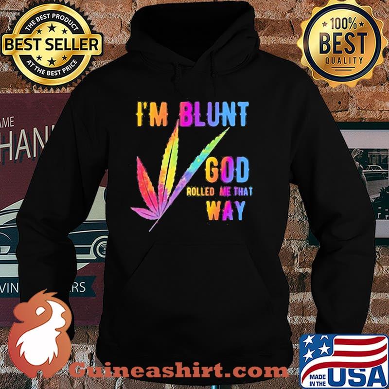 I'm Blunt God Rolled Me That Way Watercolor Shirt Hoodie