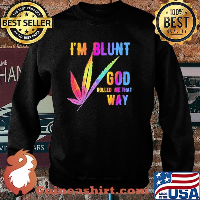 I'm Blunt God Rolled Me That Way Watercolor Shirt Sweater