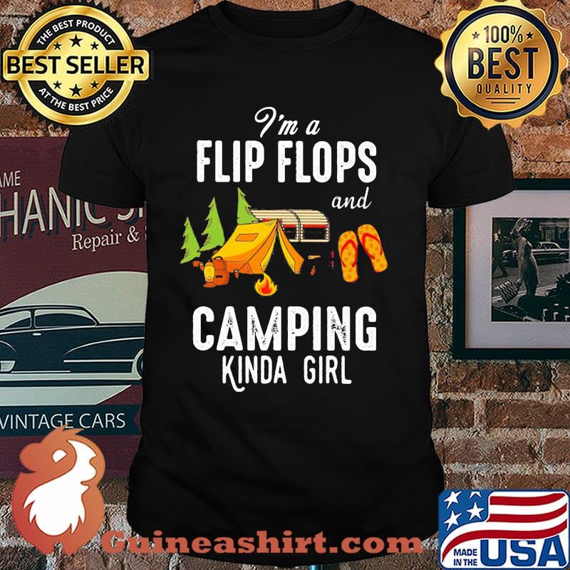 I'm Flip Flops And Camping Kinda Girl Shirt