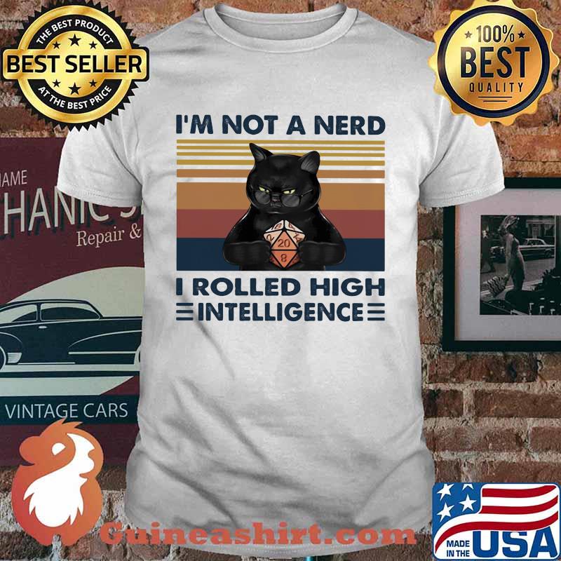 I'm Not A Nerd I Rolled High Intelligence Cat Vintage Shirt