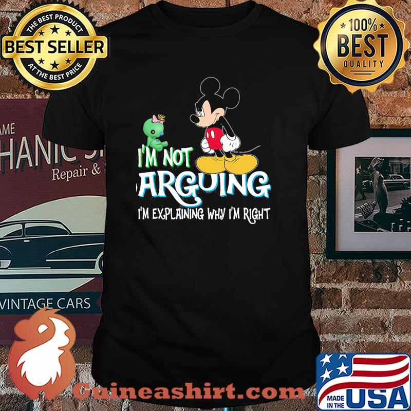 I'm Not Arguing Im Explaining Why Im Right Mickey Crazy Shirt
