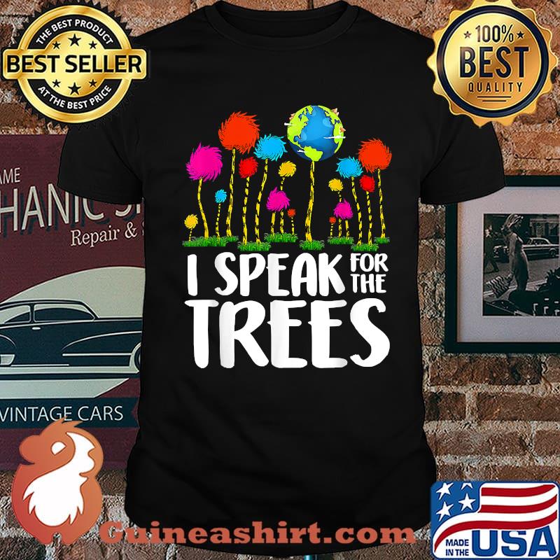 I Speak For Trees Earth Day Save Earth Inspiration Hippie Shirt