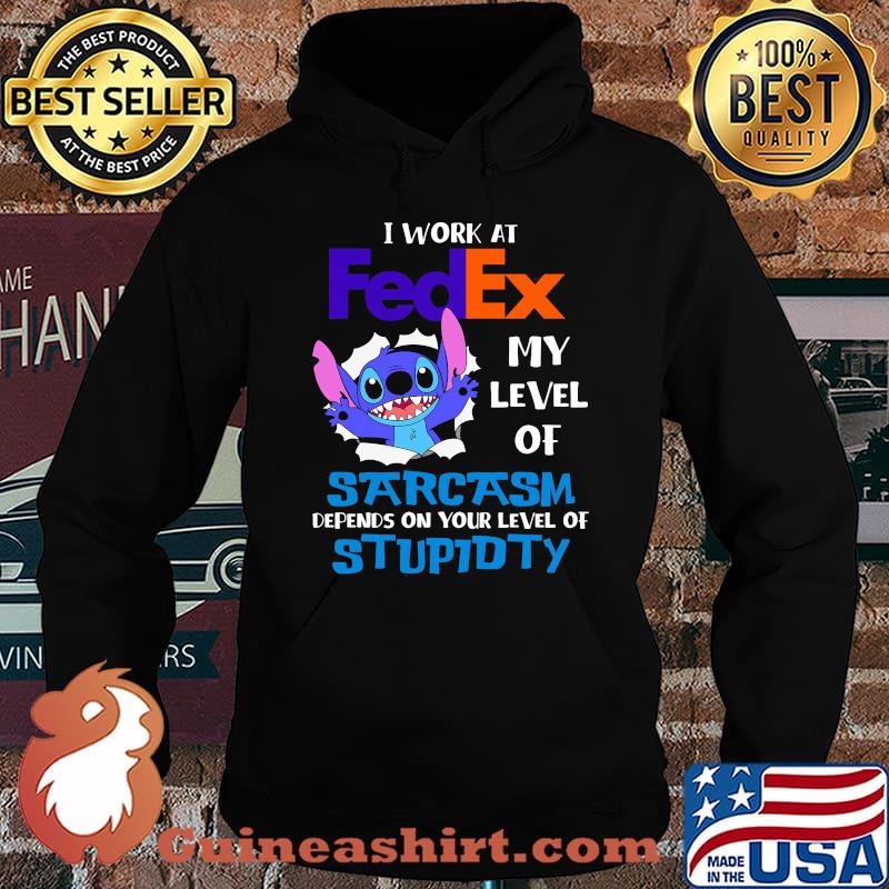 I Work At Fedex My Level Of Sarcasm Depends On Your Level Of Stupidty Stitch Shirt Hoodie