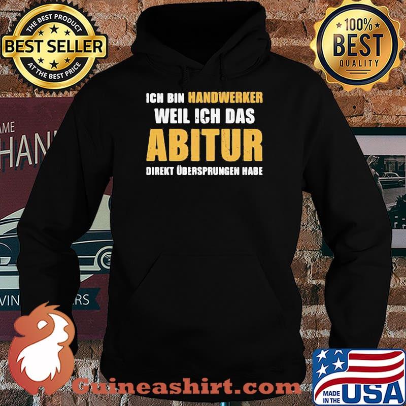 Ich bin handwerker weil ich das abitur direkt uberspungen habe Hoodie