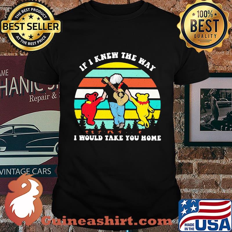 If I Knew The Way I Would Take You Home Grateful Dancing bear Vintage Shirt