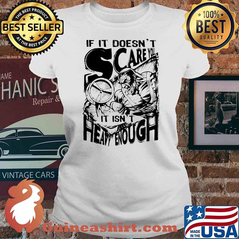 If It Doesn't Scare You It Isn't Heavy Enough Shirt Ladies tee