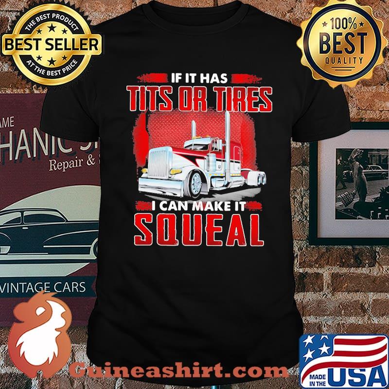 If IT Has Tits Or Tires I Can Make It Squeal Shirt