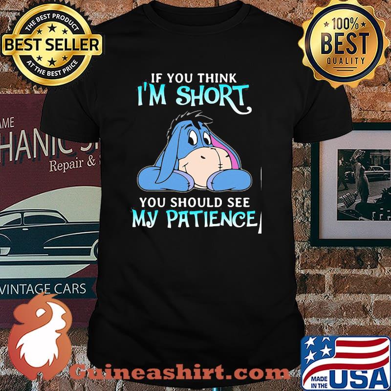 If You Think I Am Short You Should See My Patience Donkey Shirt
