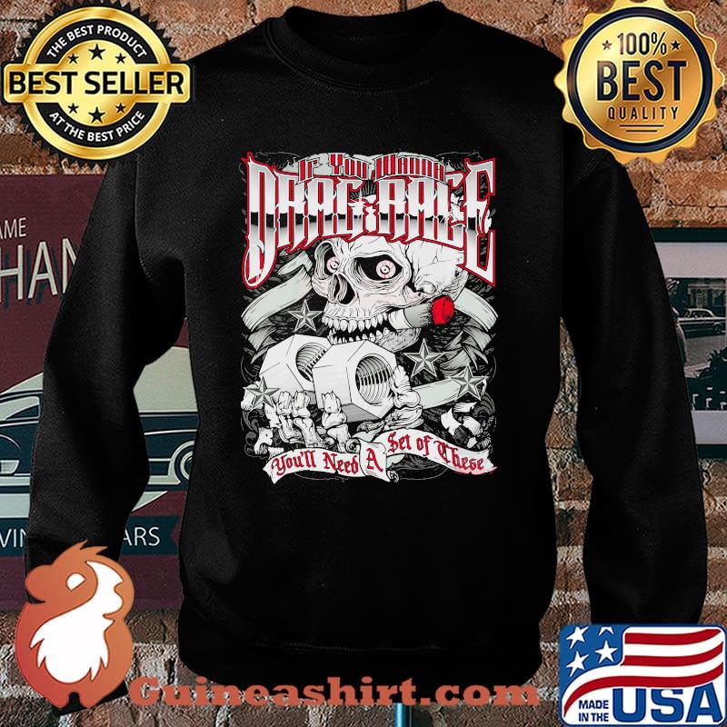 If You Wanna Drag Race You'll Need A Set Of THese Skull Shirt Sweater