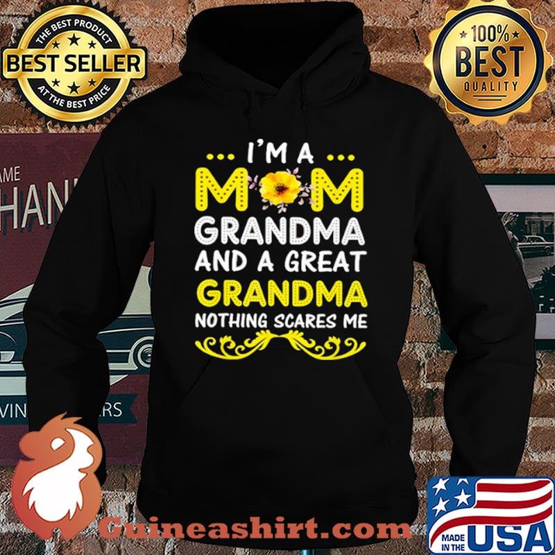 I’m A Mom Grandma And A Great Grandma Nothing Scares Me Shirt Hoodie