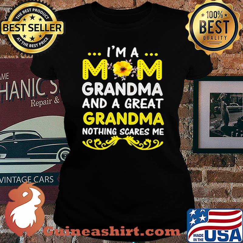 I’m A Mom Grandma And A Great Grandma Nothing Scares Me Shirt Laides tee