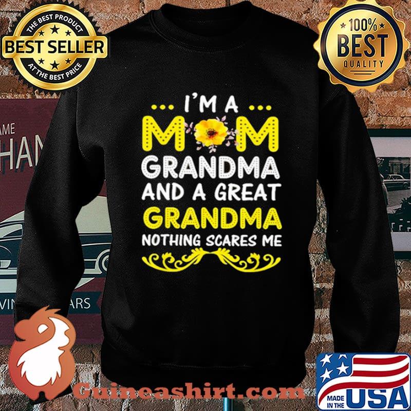 I’m A Mom Grandma And A Great Grandma Nothing Scares Me Shirt Sweater