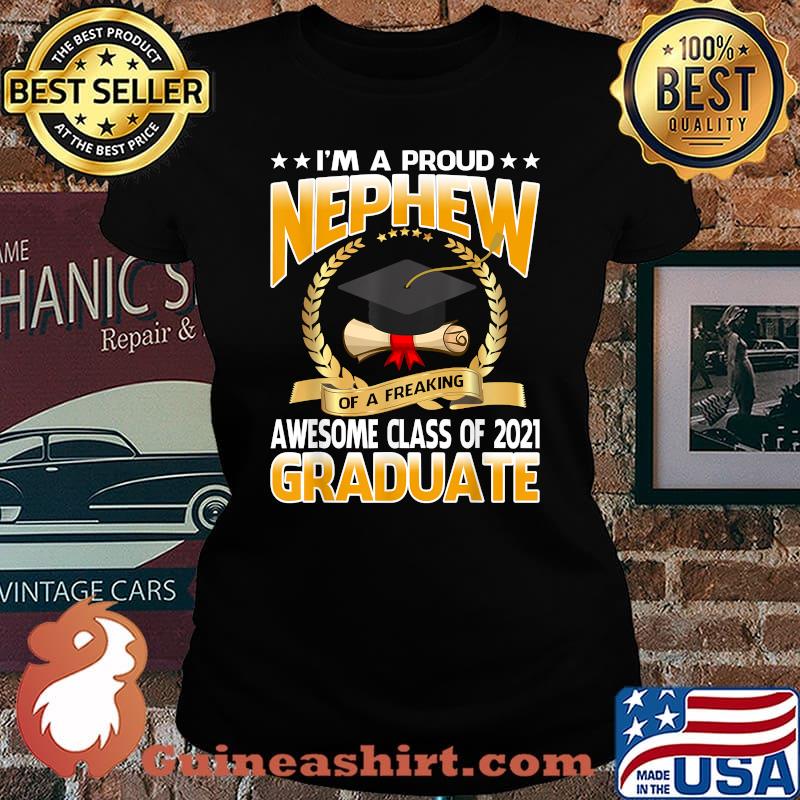 Im A Proud Nephew Of A Freaking Awesome Class Of 2021 Graduate University Shirt Laides tee