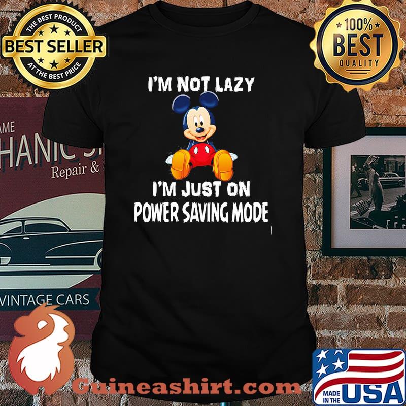 Im Not Lazy Im Just On Power Saving Mode Mickey Shirt
