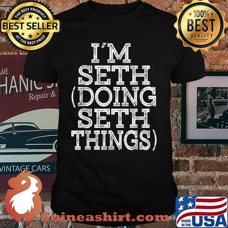 I’M SETH DOING SETH THINGS Family Reunion First Name Shirt