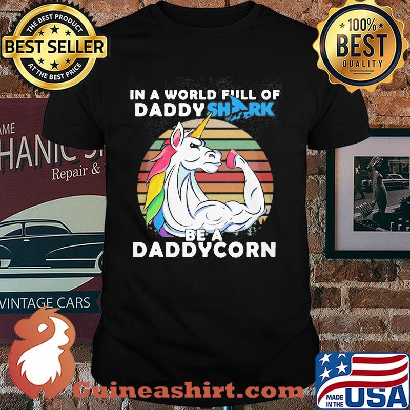 In A World Full Of Daddy Shark Be A Daddycorn Vintage Shirt
