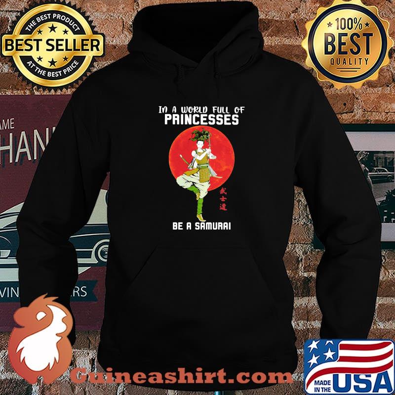 In A World Full Of Princess Be A Samurai Blood Moon Shirt Hoodie