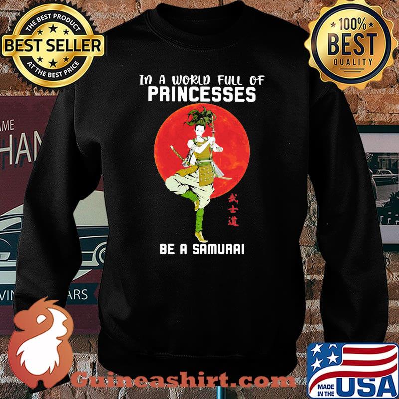 In A World Full Of Princess Be A Samurai Blood Moon Shirt Sweater