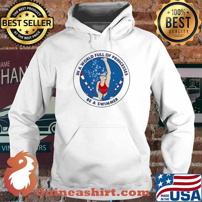 In a world full of princesses be a swimmer Hoodie