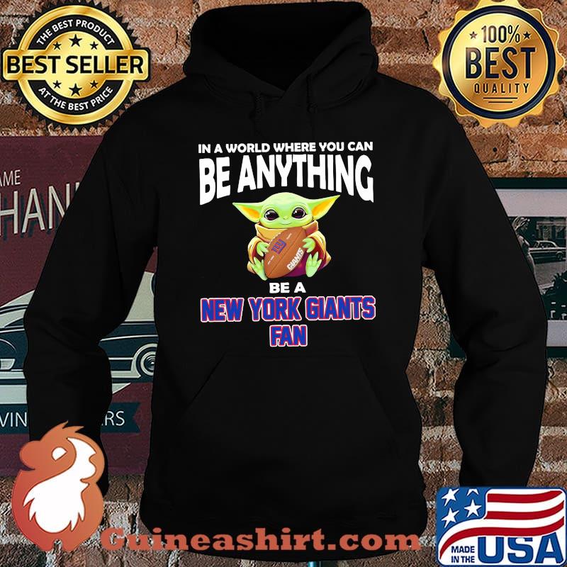 In A World Where You Can Be Anything Be A New York Giants Fan Baby Yoda Shirt Hoodie
