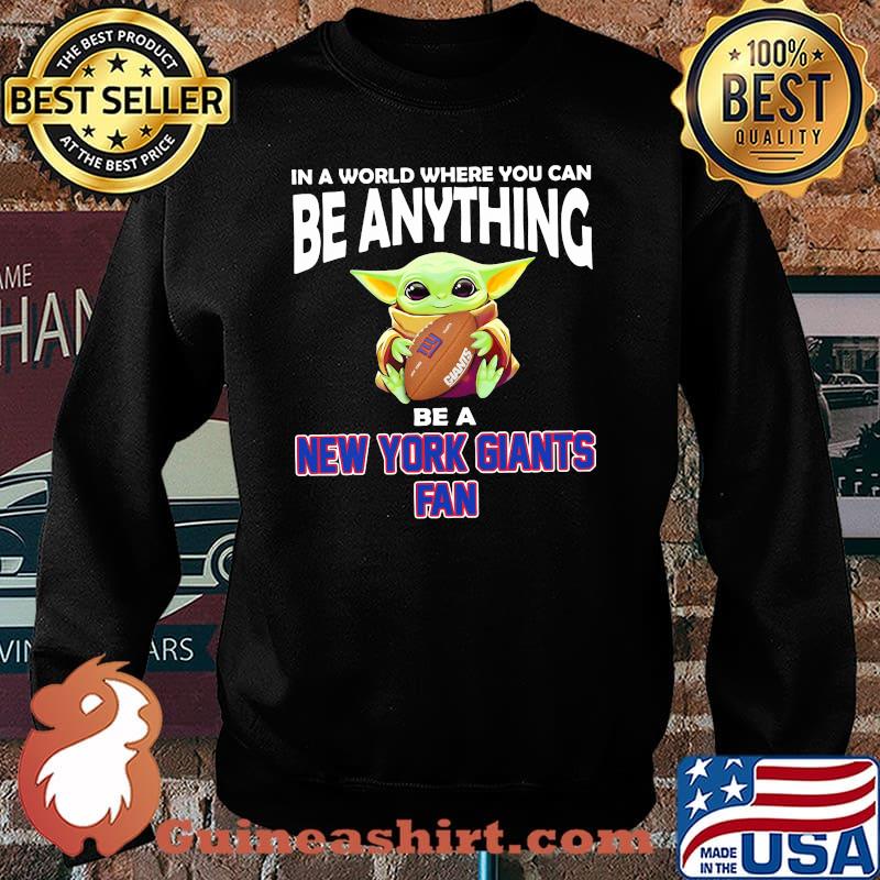 In A World Where You Can Be Anything Be A New York Giants Fan Baby Yoda Shirt Sweater