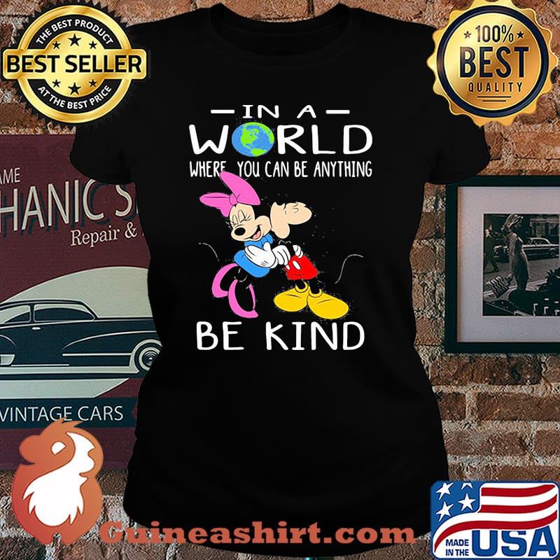 In A World Where You Can Be Anything Be Kind Mickey And Minnie Shirt Laides tee