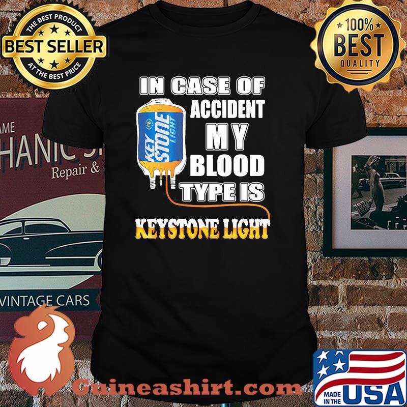 In Case Of Accident My Blood Type Is Keystone Light Shirt