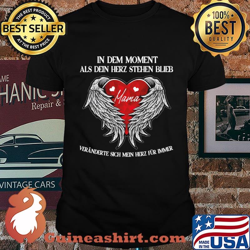 In Dem Moment Als Dein Herz Stehen Blieb Mama shirt
