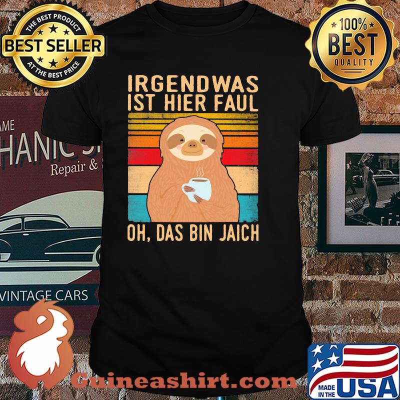 Irgend Was Ist Hier Faul Oh Das Bin Jaich Sltoh Vintage Shirt