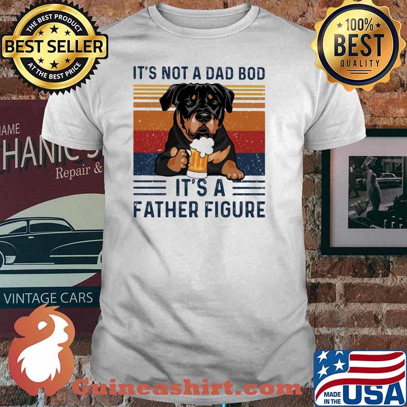 It's Not A Dad Bod It's A Father Figure Dog Beer Vintage Shirt
