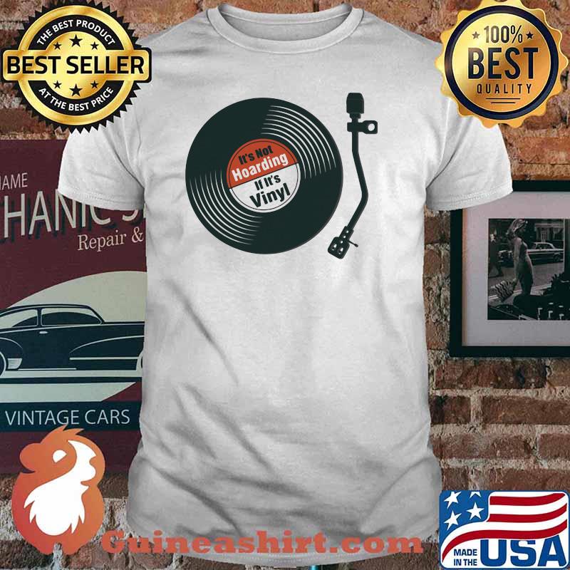 IT's Not Hoarding If It's Vinyl Disk Shirt