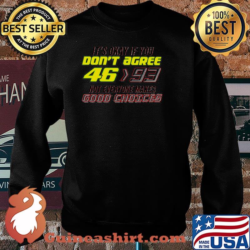 It's okay if you don't agree 46>93 not everyone makes good choices Grand Prix Motorcycle Racing Sweater