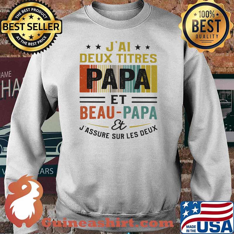 J'Ai Deux Titres Papa Et Beau Papa Et J'assure Sur Les Deus Shirt Sweater