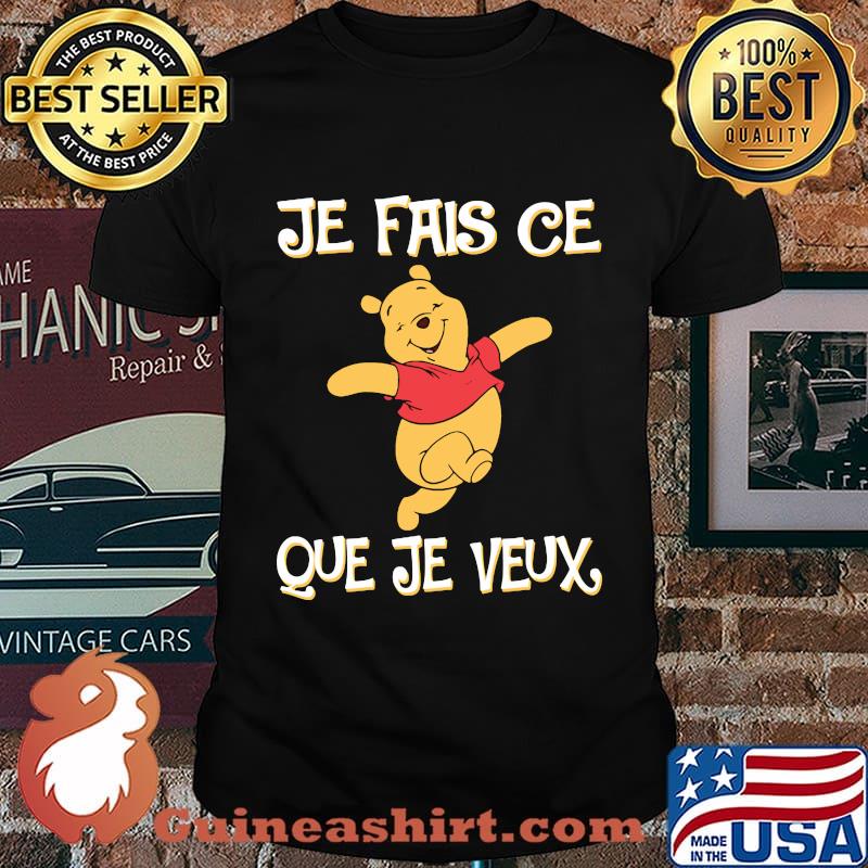 Je Fais Ce Que Je Veux Pooh Shirt
