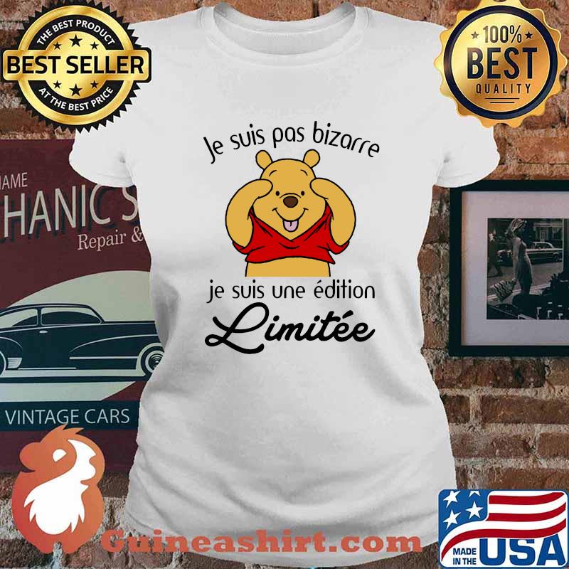 Je Suis Pas Bizarre Je Suis Une Edition Limitee Pooh Shirt Ladies tee