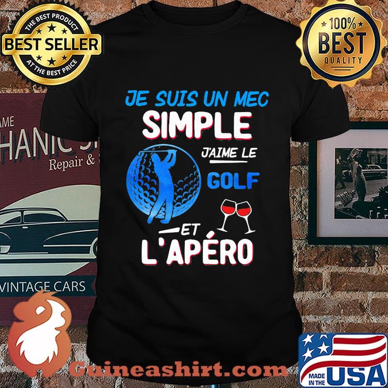 Je Suis Un Mec Simple J'aime Le Golf Et L'epero Wine Shirt