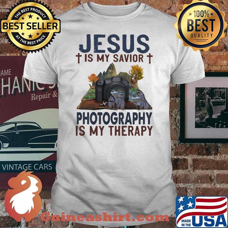 Jesus Is My savior Photography Is My Therapy Shirt