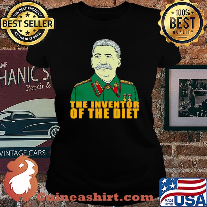 Joseph Stalin The Inventor Of The Diet Laides tee