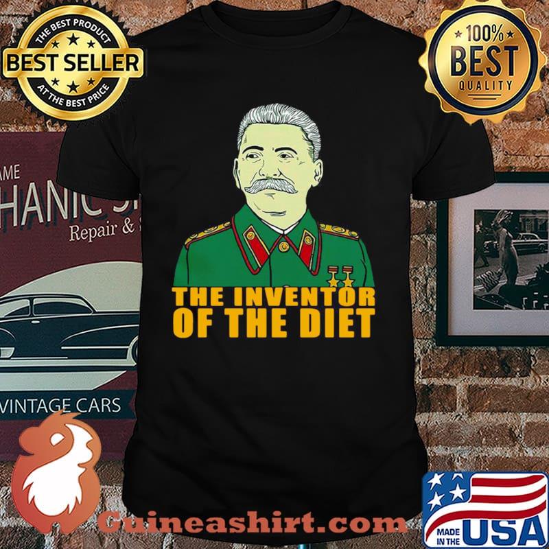 Joseph Stalin The Inventor Of The Diet shirt