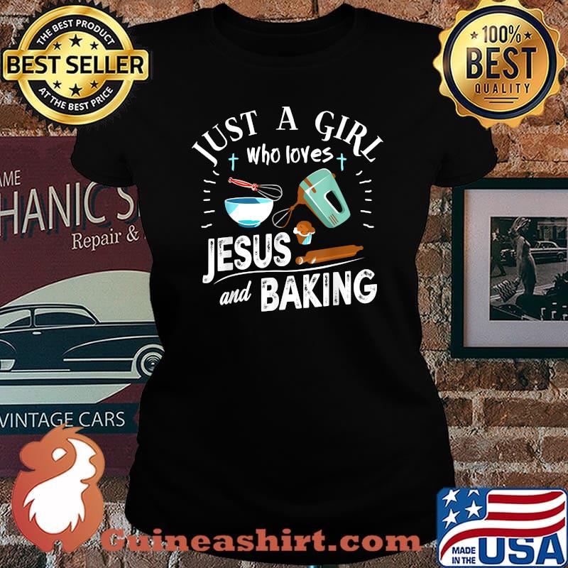 Just A Girl Who Loves Jesus And Baking Christian Baker Shirt Laides tee