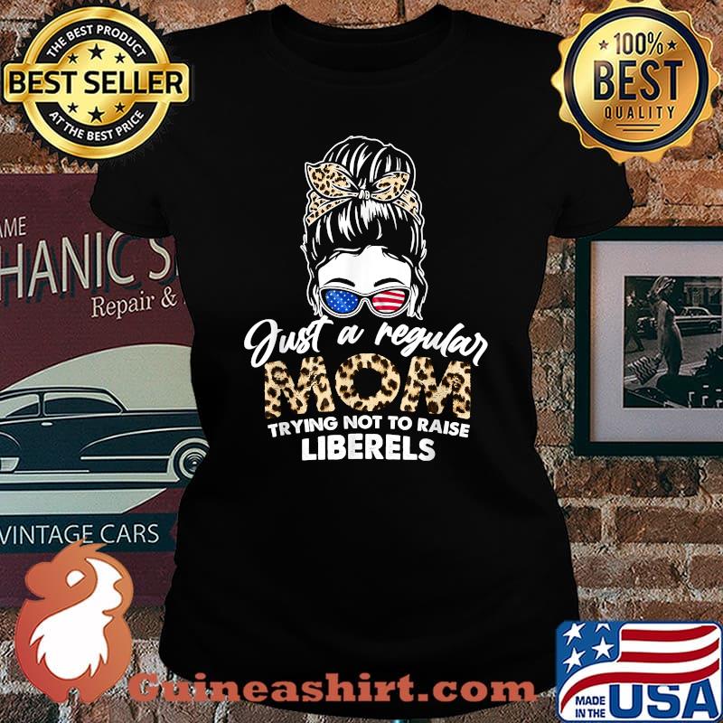Just a Regular Mom Trying Not to Raise Liberals Lepoard Shirt Laides tee